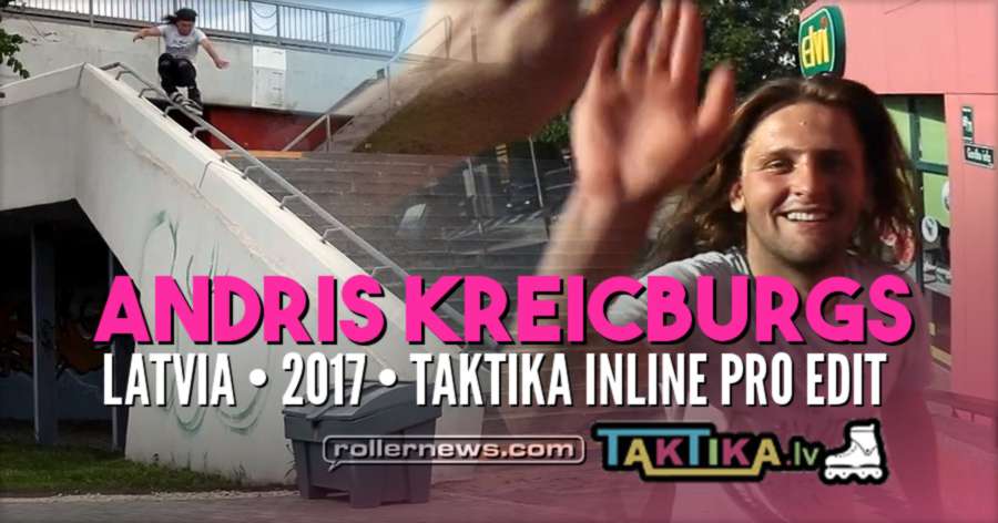 Andris Kreicburgs (Latvia) - 2017 Taktika Inline Pro Edit