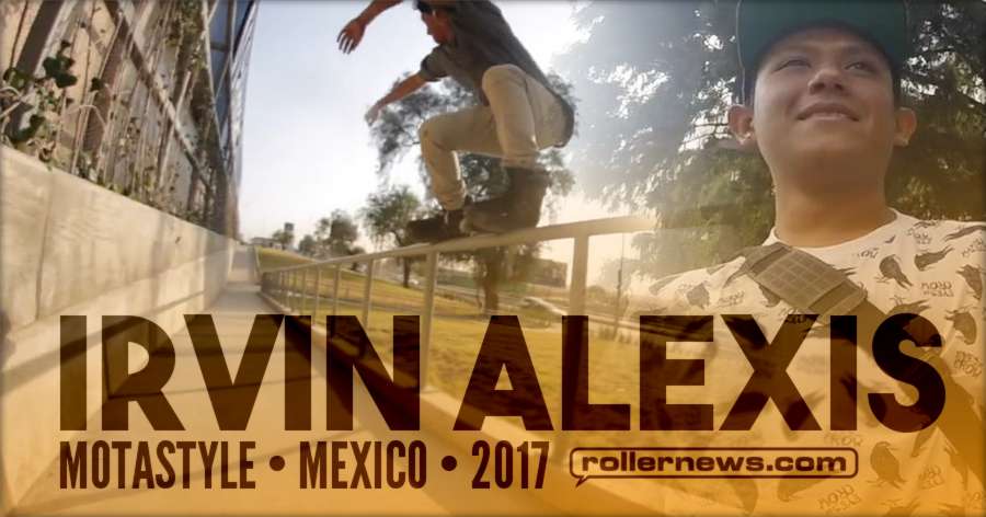 Irvin Alexis - Rollerblading in Mexico (2017) - Motastyle Edit