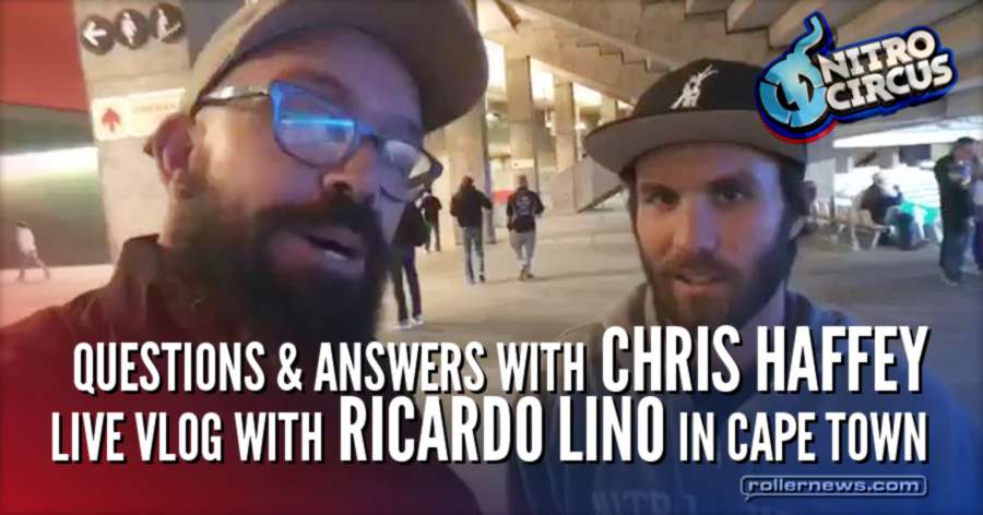 Questions & Answers With Chris Haffey (Live VLOG) - Nitro Circus in Cape Town, Interview by Ricardo Lino (October 22, 2017)