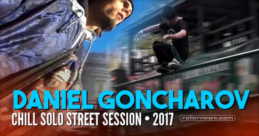 Daniel Goncharov (Russia) - Chill Solo Street Session (2017)