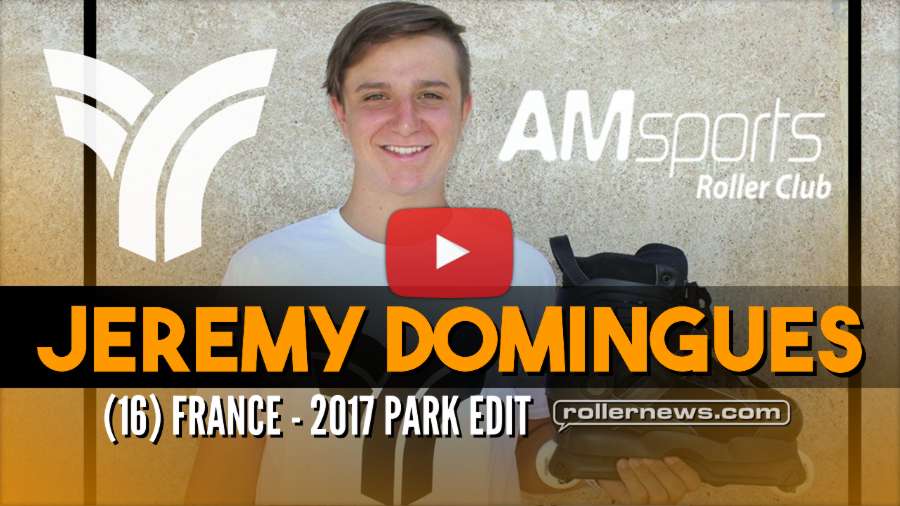 Jeremy Domingues (16, France) - Park Edit (2017)