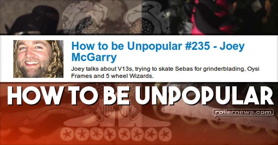 How to Be Unpopular 235 (October 2017) - Audio Podcast with Joey Mcgarry