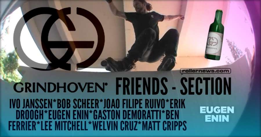 Grindhoven - Friends Section (2017) by Jeroen Wullems, with Erik Droogh, Eugen Enin & more!