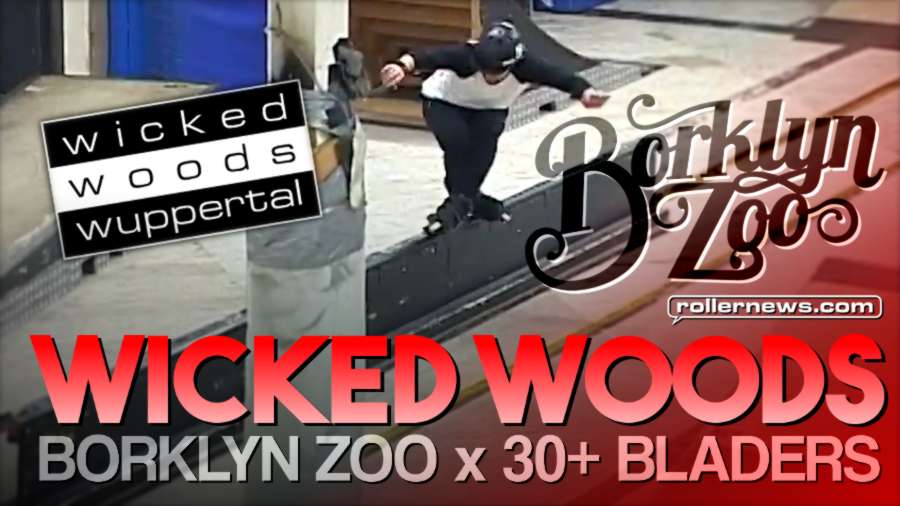 Borklyn Zoo - Wicked Woods Session (2017) - Eugen Enin and 30+ bladers ripping the park