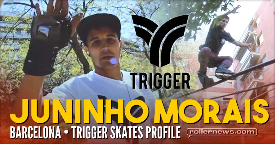 Juninho Morais (Spain) - 2017 Barcelona Profile for Trigger Skate