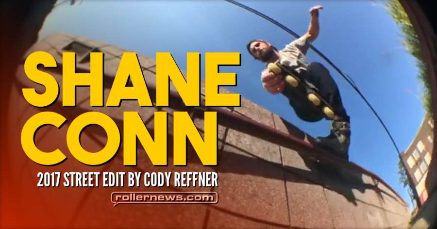 Shane Conn - 2017 Street Edit by Cody Reffner