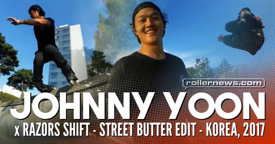 Johnny Yoon x Razors Shift - Street Butter Edit (Korea, 2017)