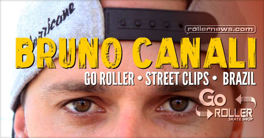 Bruno Canali (Brazil) - Go Roller Street Clips (2017)