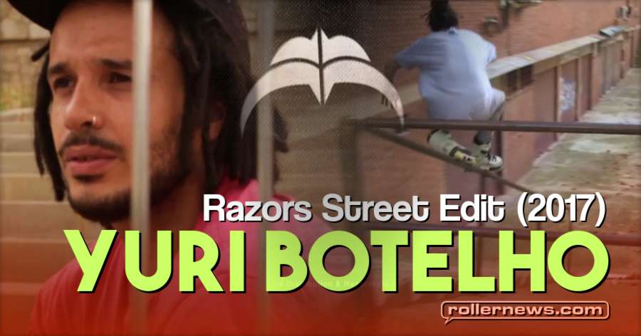 Yuri Botelho - Razors Street Edit (2017)