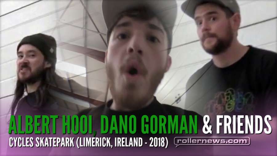 Albert Hooi, Dano Gorman & Friends - RAW, Cycles Skatepark (Limerick, Ireland - 2018)