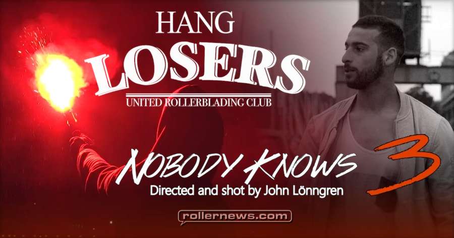 Nobody Knows 3 (2018) - Hanglosers Rollerblading - TRAILER