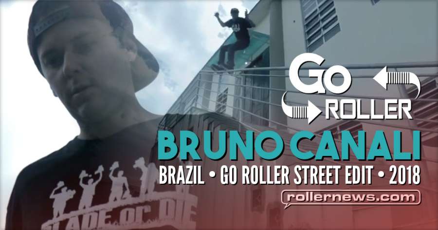 Bruno Canali (Brazil) - Go Roller, Street Session (2018)