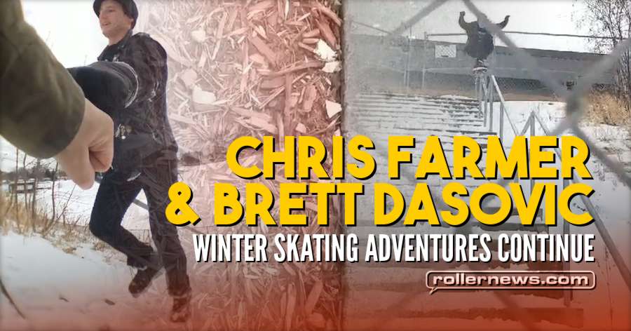 Clips of the day: Chris Farmer & Brett Dasovic - Winter Skating Adventures Continue (2018)