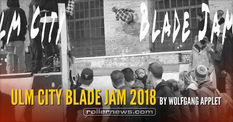 Ulm City Blade Jam 2018 - Edit by Wolfgang Appelt