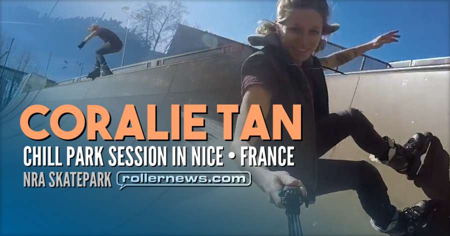 Coralie Tan - Chill Park Session in Nice (France) - NRA Skatepark