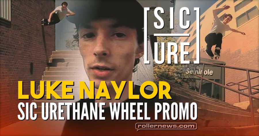 Luke Naylor - Sic Urethane Wheel Promo (2018) by Kevin Lebeau