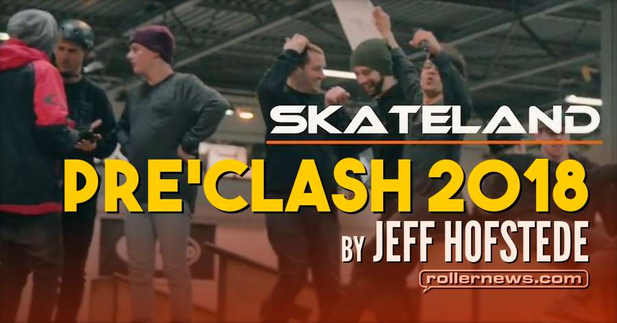 Pre'Clash 2018 (Skateland, Rotterdam) - Edit by Jeff Hofstede