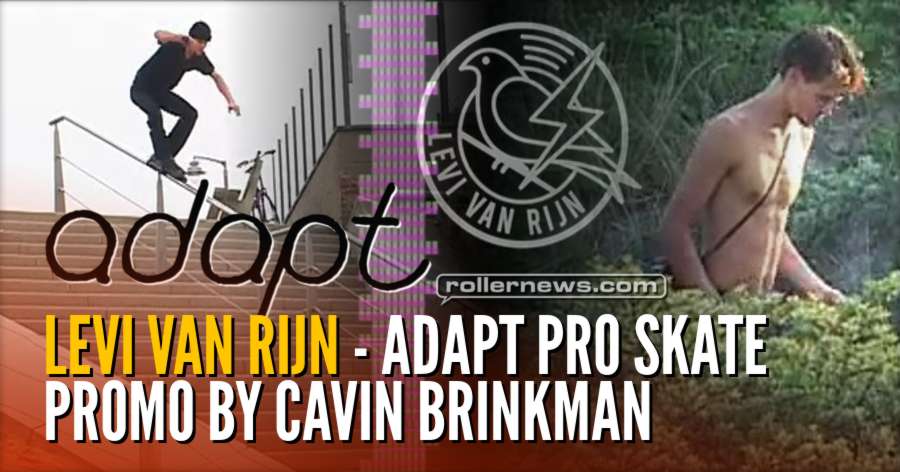 Levi Van Rijn - Adapt Pro Skate, Promo by Cavin Brinkman (2018)