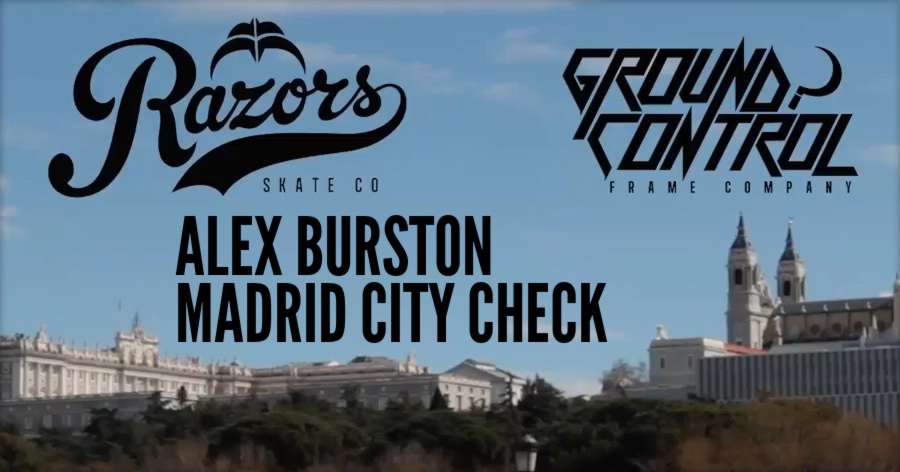 Alex Burston | Madrid city check (2018) - Ground Control Edit