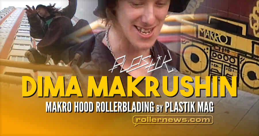 Dima Makrushin - Makro Hood Rollerblading (2021, Russia) - Plastik Mag Edit