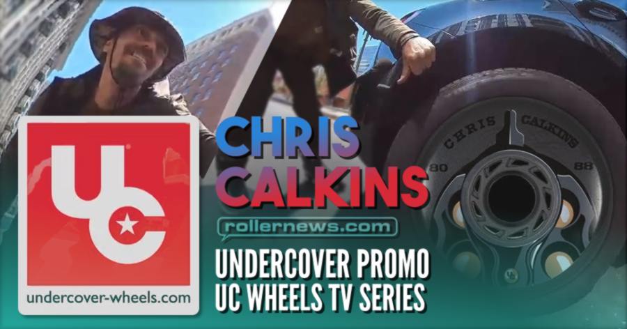 Chris Calkins - UC Wheels TV Series Pro Wheel - Undercover Promo Edit by Daniel Scarano (2021)
