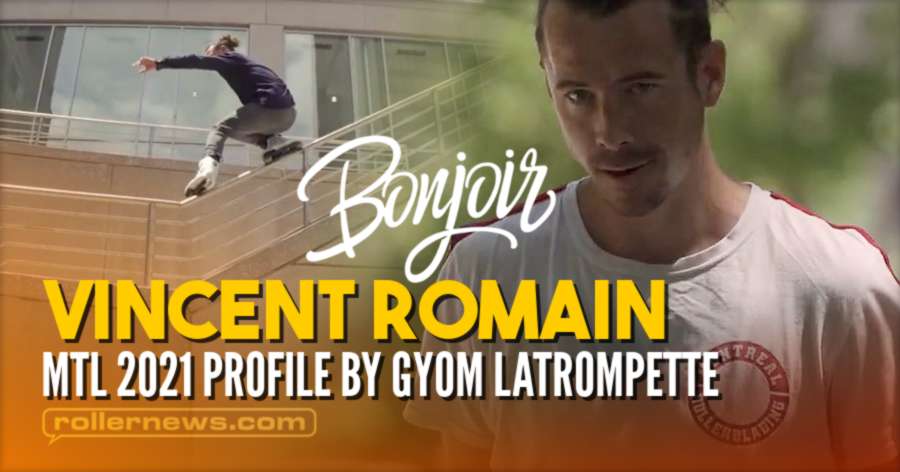 Vincent Romain (35) - Montreal Rollerblading (2021) - Profile by Gyom Latrompette