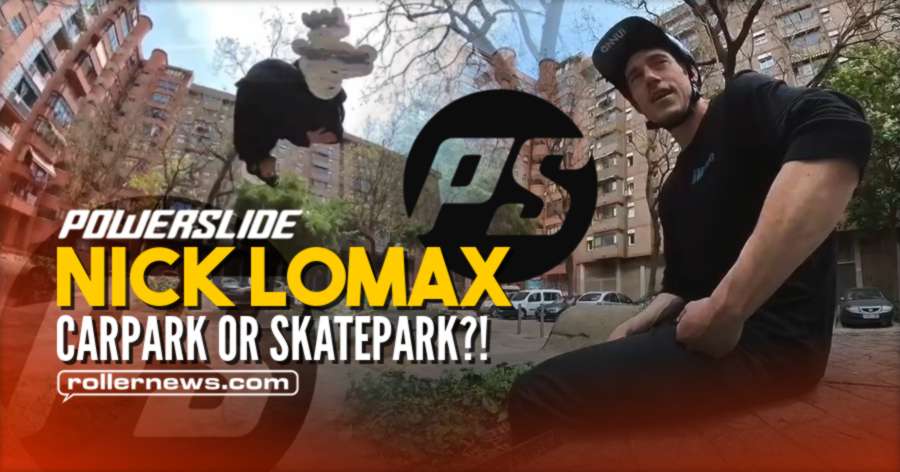 Nick Lomax - Carpark or Skatepark ?! (2021) - Powerslide Freeskating Edit