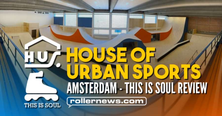 Amsterdam's Newest Indoor Skatepark House of Urban Sports - This Is Soul Review