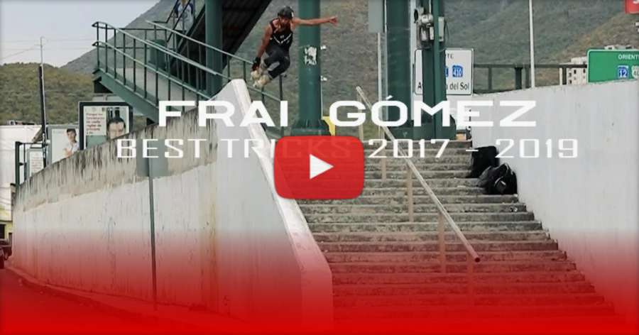 Frai Gomez (Mexico) - 2017-2019 Best Tricks