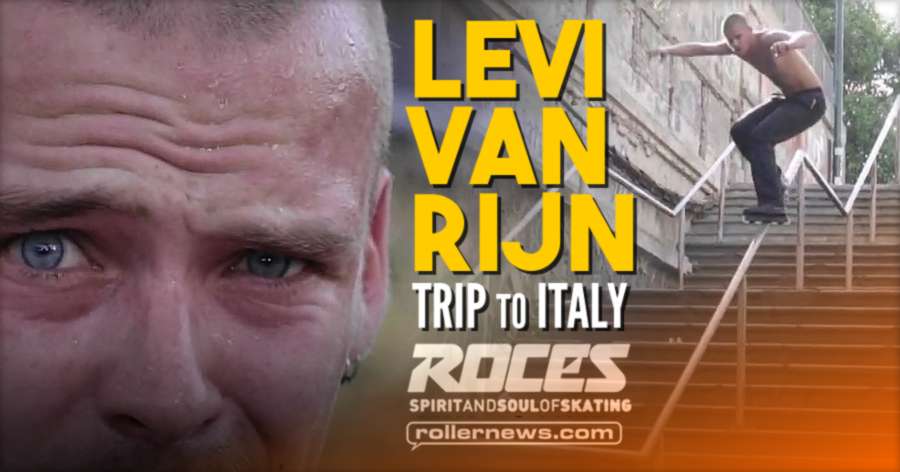 Levi Van Rijn - Trip to Italy (2020) - Roces Edit by Marco Valera