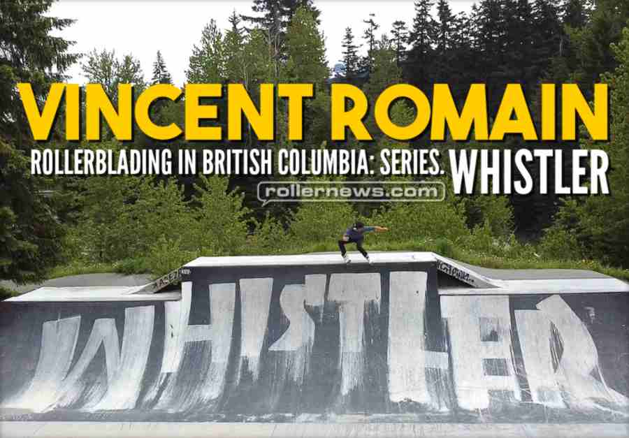 Vincent Romain - Rollerblading in British Columbia Series: Whistler (Canada, 2021)