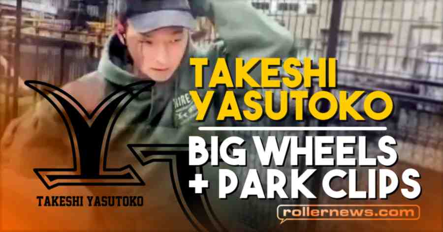 Takeshi Yasutoko - Big Wheels + Park Clips - Instagram Mix (2021)
