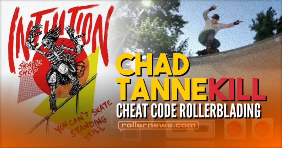 Chad Tannekill - Cheat Code Rollerblading (2021, California) - Intuition Edit by Bryant Kornbau