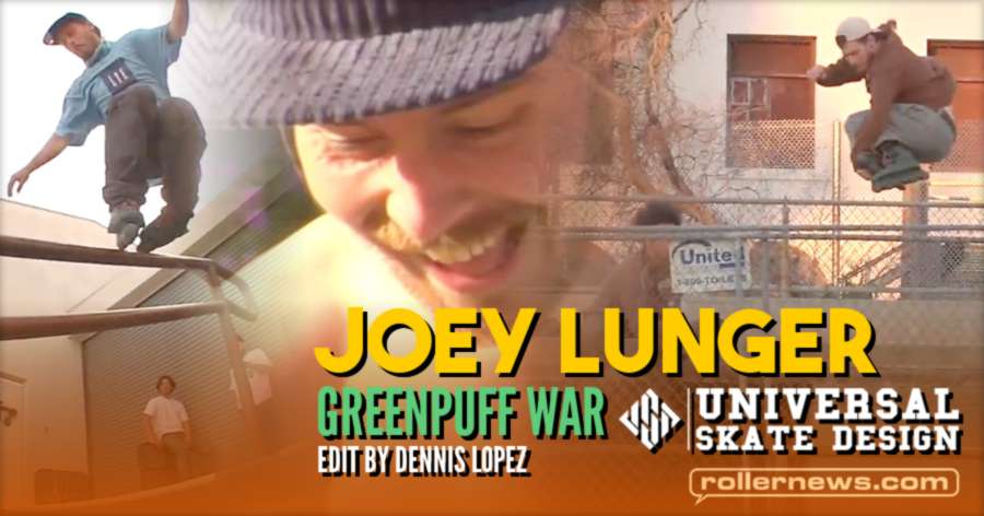 Joey Lunger - Greenpuff War - USD Skates Edit by Dennis Lopez