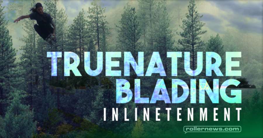 Truenature Blading  - Inlinetenment (2021)