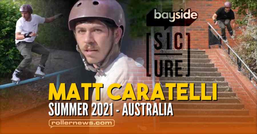 Matt Caratelli (Australia) - Summer 2021 Edit