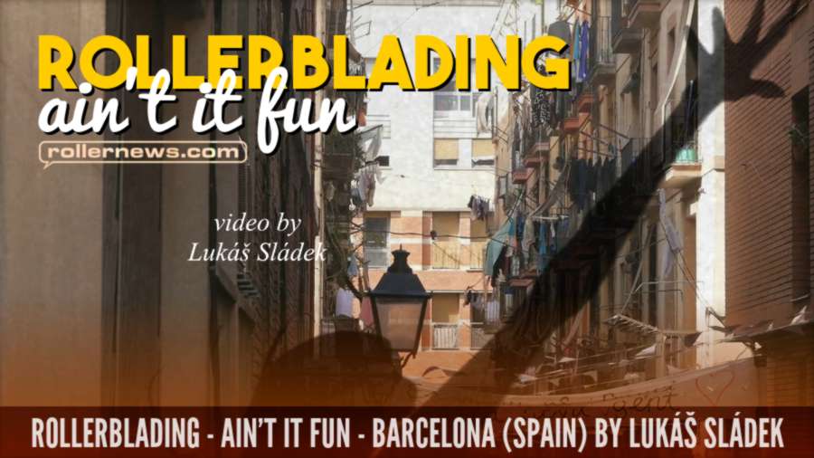 Rollerblading - Ain't It Fun (Barcelona, 2021) by Lukáš Sládek, with Nick Lomax, Mery Muñoz, Sacha Miguel López & Friends