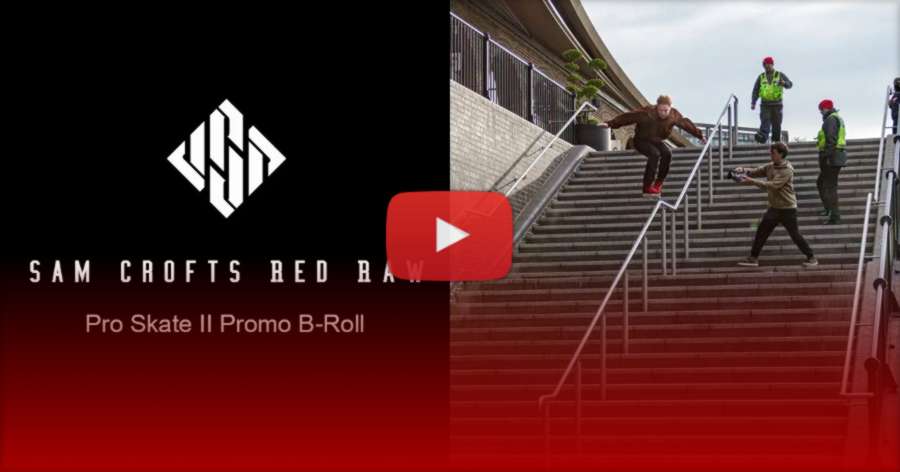 Sam Crofts - Red Raw Pro Skate II - Promo B-Roll (London UK, 2020) by Jon Lee