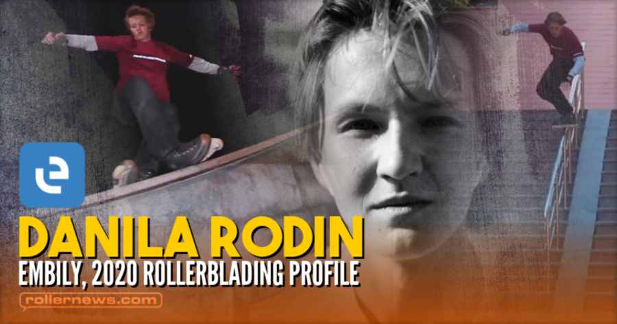 Danila Rodin (18, Russia) - Embily, 2020 Rollerblading Profile