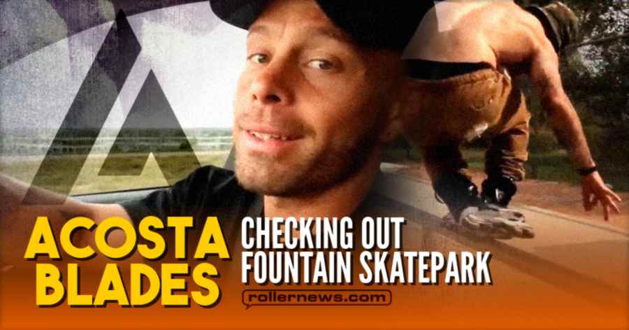 Acosta Blades - Checking Out Fountain Skatepark (2021) - Aggressive Inline