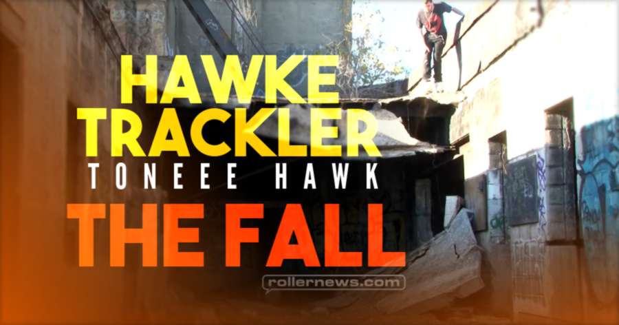 Hawke Trackler - Toneee Hawk, the Fall Section (2021) Hawke Trackler - Toneee Hawk, the Fall Section (2021)