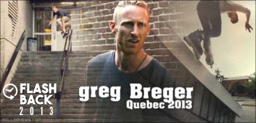 Flashback: Greg Breger (31) - Quebec 2013 Edit by Pierre Ollivier