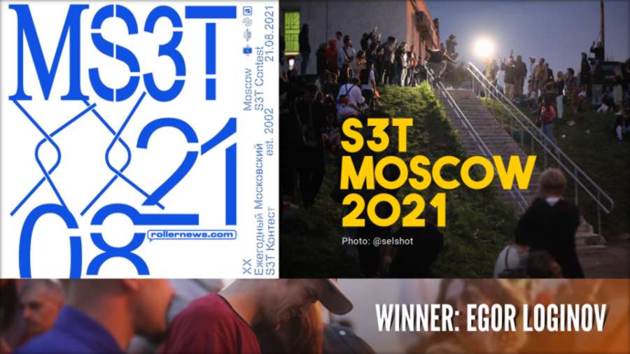 S3T Moscow 2021 - Winner: Egor Loginov (Raw Clips + Photo Gallery)