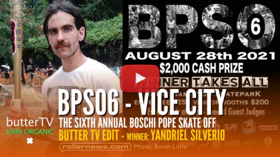 BPSO6: Vice City - the Sixth Annual Boschi Pope Skate Off (2021) - Edit by ButterTV - Winner: Yandriel Silverio