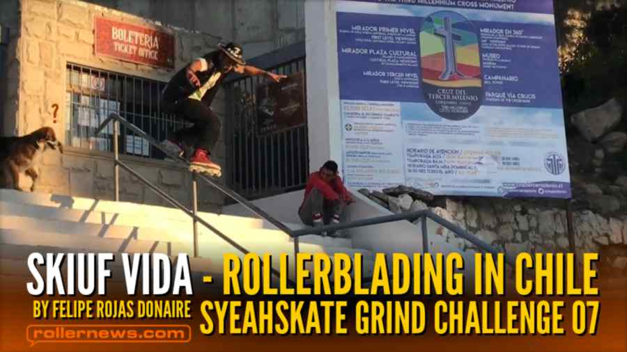 Skiuf Vida - Rollerblading in Chile (2021) by Felipe Rojas Donaire - Syeahskate Grind Challenge 07