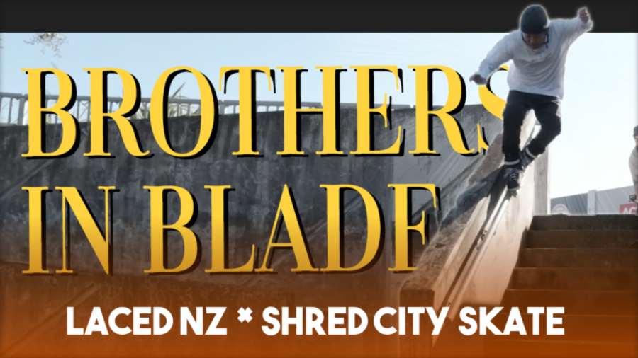 Brothers in Blade (2021) - Laced NZ x Shred City Skates