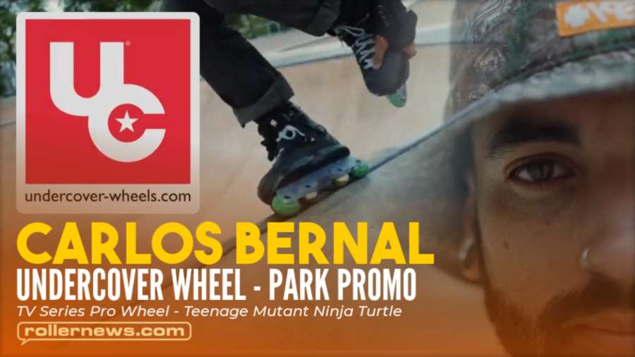 Carlos Bernal - Undercover Wheels - TV Series Pro Wheel - Teenage Mutant Ninja Turtle, Park Promo Edit (2021)