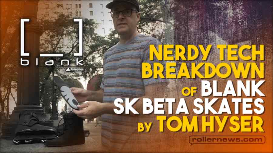 Nerdy Tech Breakdown of Blank Sk Beta Skates by Tom Hyser (2021)