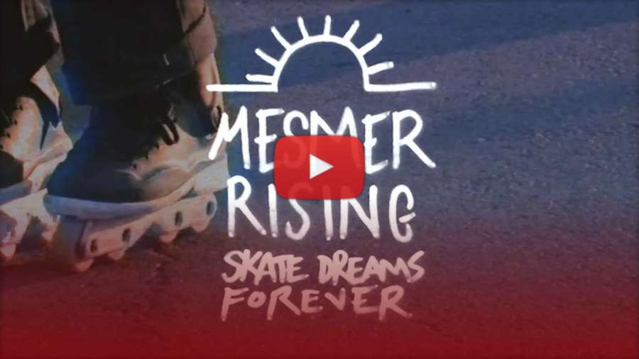 Mesmer Rising (2021) - Skate Dreams Forever