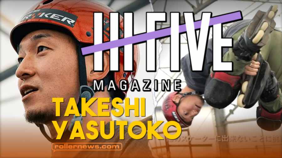 Takeshi Yasutoko - The Inline Skater who flies higher than anyone - Hi Five Magazine (Japan, 2021)